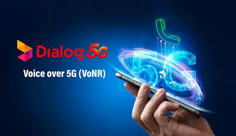 Dialog Axiata Successfully Trials Voice over 5G VoNR Service for the First Time in Sri Lanka